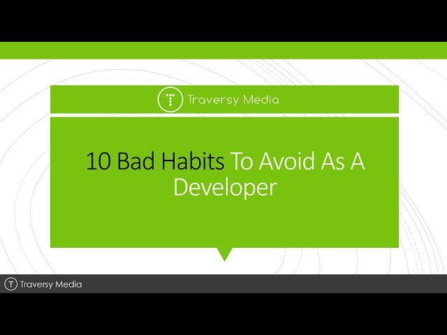 10 Bad Habits To Avoid As A Developer