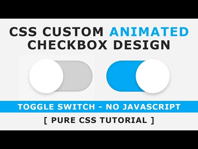 Css Custom Animated Checkbox - How to make CSS switch / toggle / custom checkbox  - No Javascript