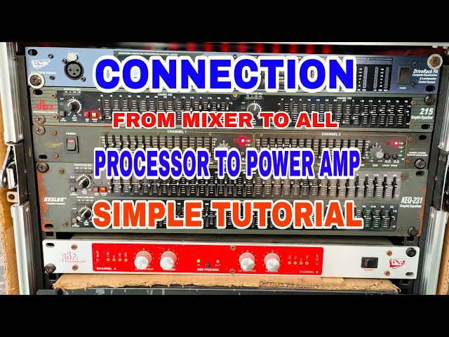 CONNECTION FROM MIXER TO ALL PROCESSOR TO POWER AMP.(SIMPLE TUTORIAL ONLY)