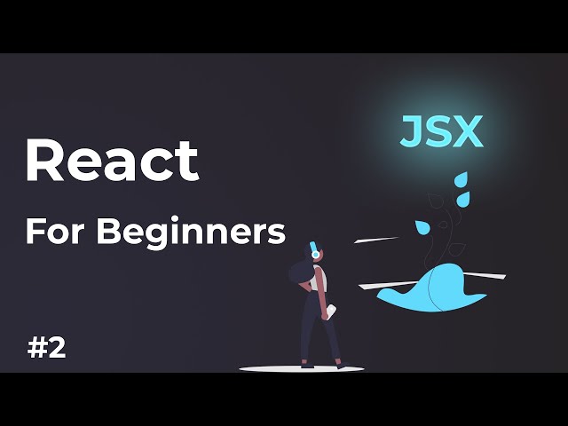 The Power Of JSX | Learn React For Beginners Part 2