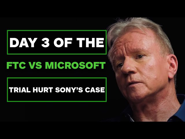 [MEMBERS ONLY] Day 3 of The FTC vs Microsoft Trial Hurt Sony's Arguments