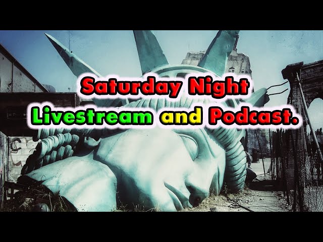 Saturday Night Livestream and Podcast.