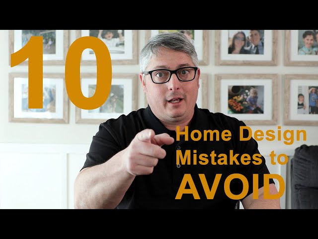 10 Home Design Mistakes to Avoid