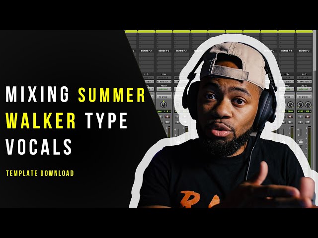 How to mix SUMMER WALKER type vocals (TEMPLATE DOWNLOAD)