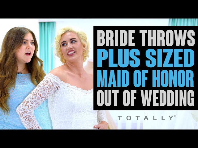 Bride Throws Maid of Honor Out of Wedding.