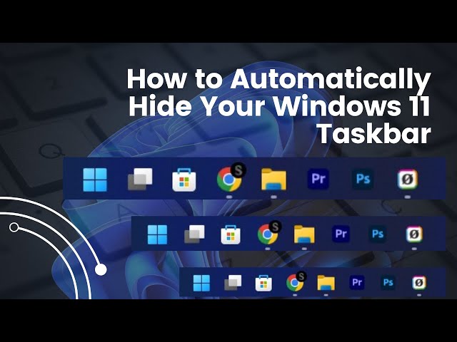 How to Automatically Hide the Taskbar in Windows 11 in 2024