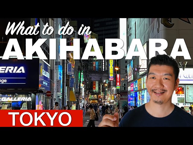 17 Things to do in Akihabara, TOKYO - First Time Guide to Akihabara
