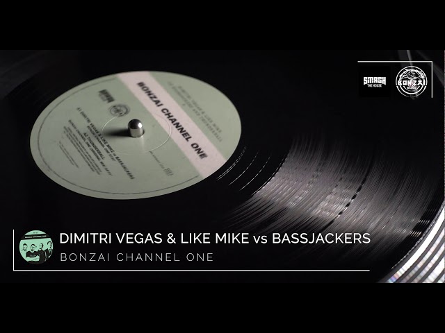 Dimitri Vegas & Like Mike vs Bassjackers - Bonzai Channel One