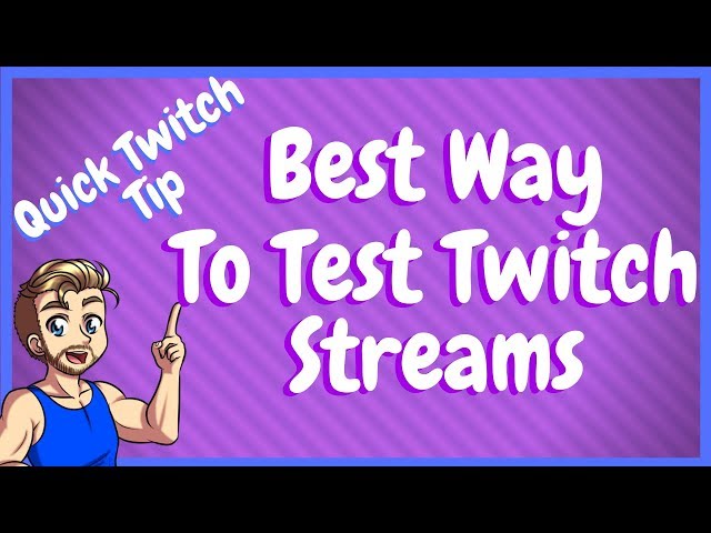 How To Test Your Twitch Stream