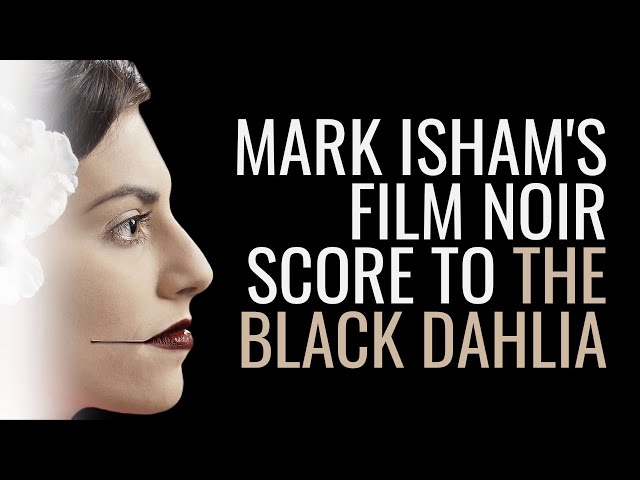 Mark Isham on orchestrating The Black Dahlia with Brad Dechter