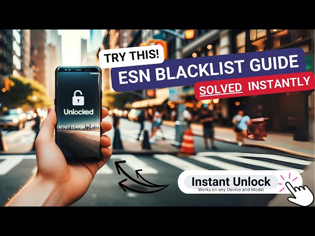 The Ultimate ESN Blacklist Guide: Solve IMEI Blacklist Now!