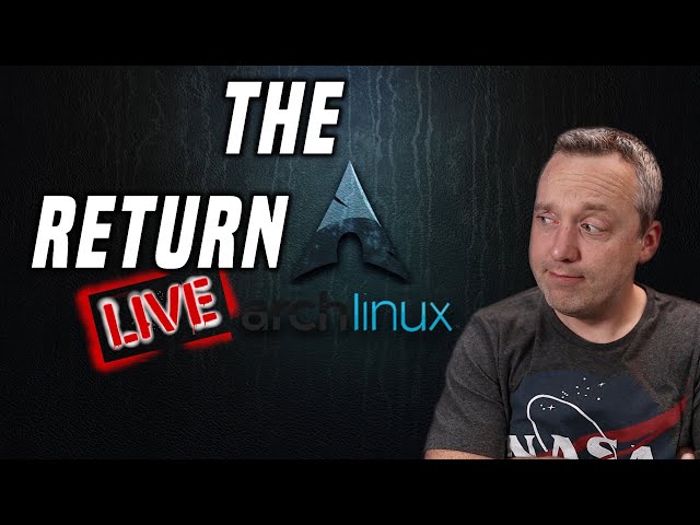 🔴 Live - The Return to Arch Linux