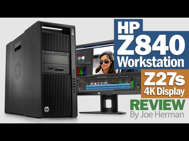 Review of the HP Z840 Workstation, Z27s Display & Quadro M6000