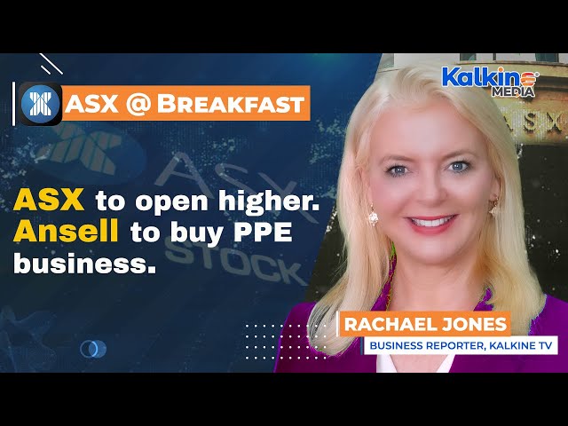 ASX to open higher. Ansell to buy PPE business
