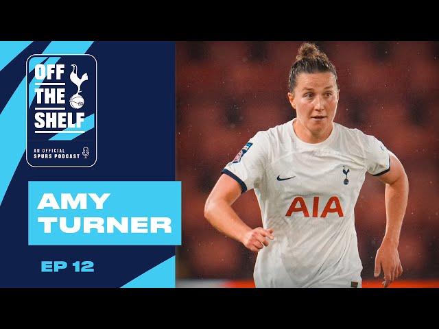 OFFICIAL TOTTENHAM HOTSPUR PODCAST EP 12 | AMY TURNER