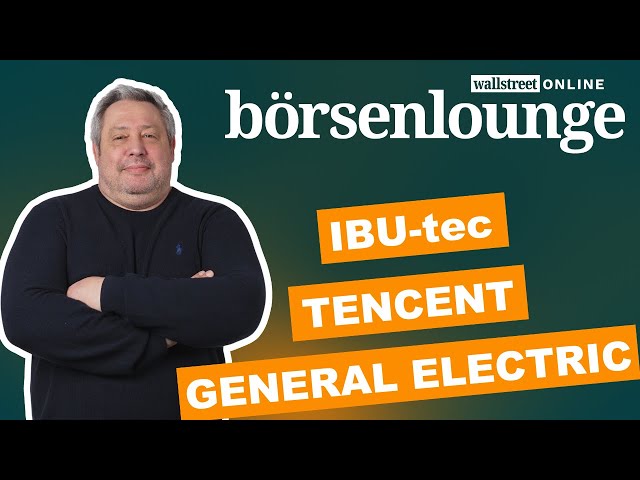 Tencent | Infineon | IBU-tec - General Electric patzt beim Ausblick