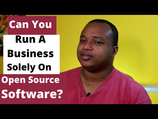 Can You Run A Business Solely On Open Source Software?