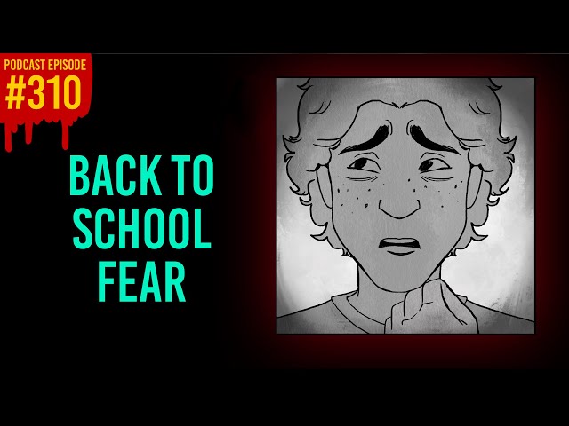 310: Back To School Fear // The Something Scary Podcast | Snarled