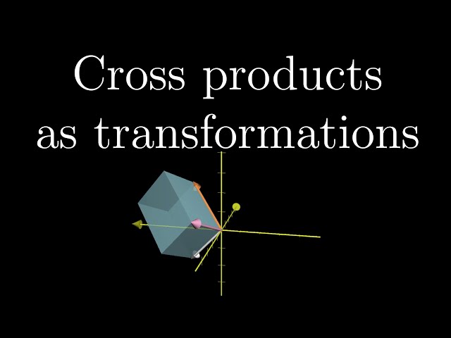 Cross products in the light of linear transformations | Chapter 11, Essence of linear algebra
