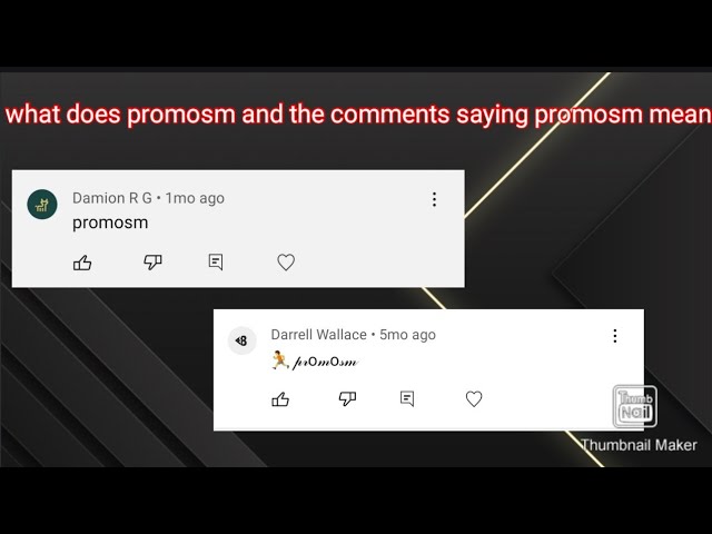 what does promosm and the comments saying promosm mean