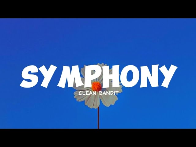 Clean Bandit - Symphony [Lyrics]