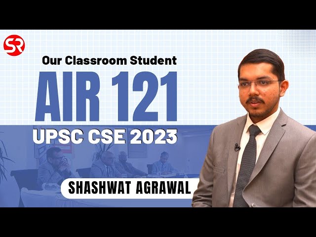AIR 121 Shashwat Agrawal | UPSC CSE 2023 | Topper Interview | PSIR Crash Course | Shubhra Ranjan IAS