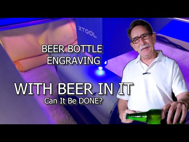 Laser Etching Engraving a  Bottle full of BEER  with XTool D1.   Does it Work?