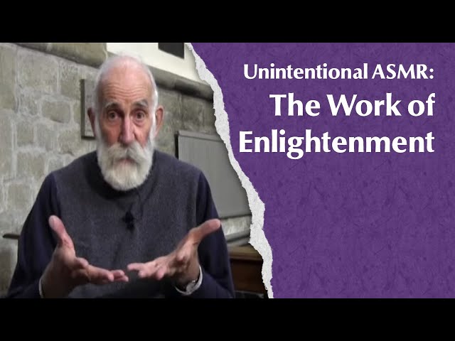 The Work of Enlightenment (ASMR friendly edit)