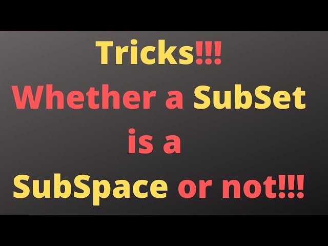 Tricks to determine whether a given subset of R^n is a subspace or not.