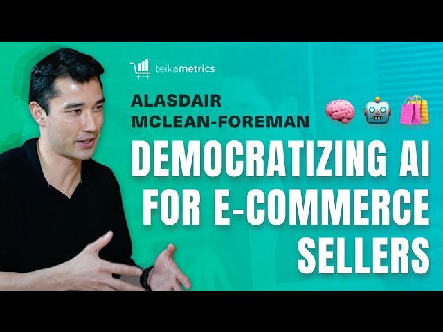 Teikametrics Flywheel 2.0: Democratizing AI for E-Commerce Sellers With Alasdair McLean-Foreman, CEO