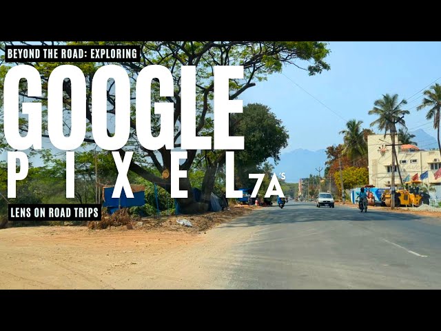 Exploring Google Pixel 7a's Lens on Road Trips