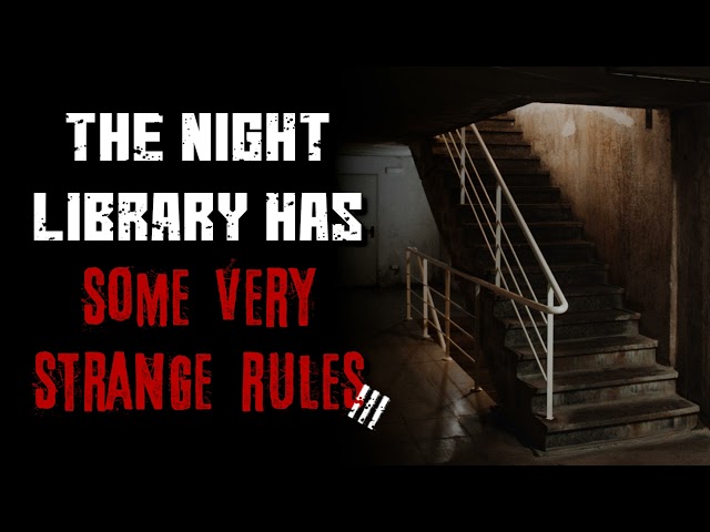 "The Night Library Has Some Very Strange Rules III" Creepypasta | r/NoSleep