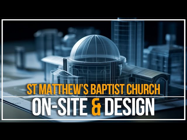 🎥 On-Site & Design | St Matthew's Baptist Church 🎥