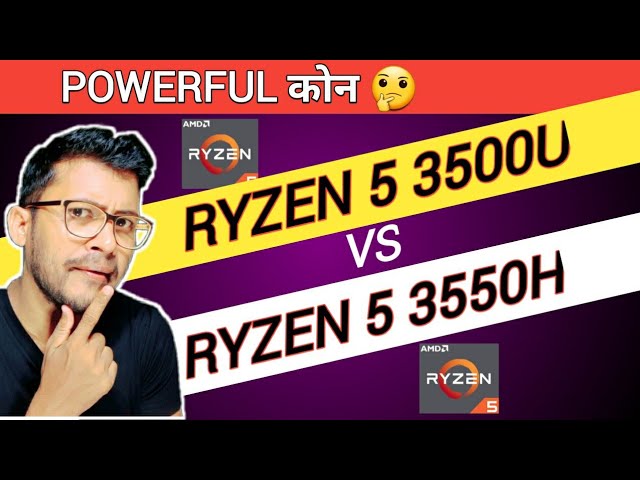 AMD Ryzen 5 3500U vs AMD Ryzen 5 3550H | Which is Better ? | Ryzen 5 3500U | Ryzen 5 3550H