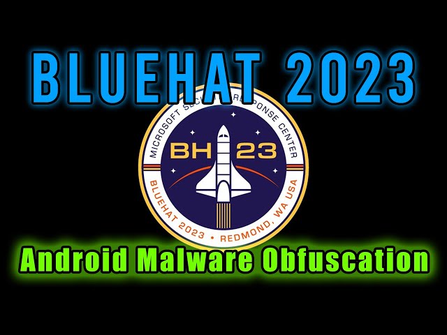 Bluehat 2023: Android Malware Obfuscation