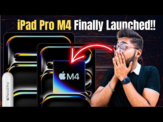 iPad Pro M4 Launched: iPad Pro 13 inch, Apple M4 Chip. Apple Pencil Pro