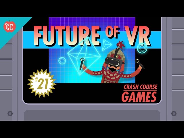 The Future of Virtual Reality: Crash Course Games #21