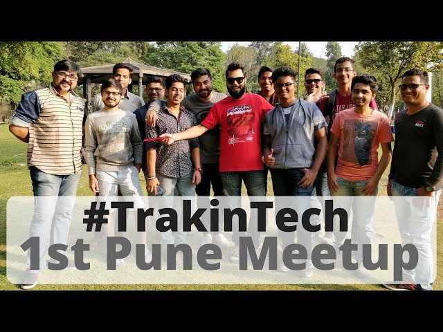 FIRST #TRAKINTECH MEETUP @Sarasbaug Pune
