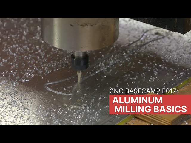 CNC Basecamp E017: Aluminum Milling Basics
