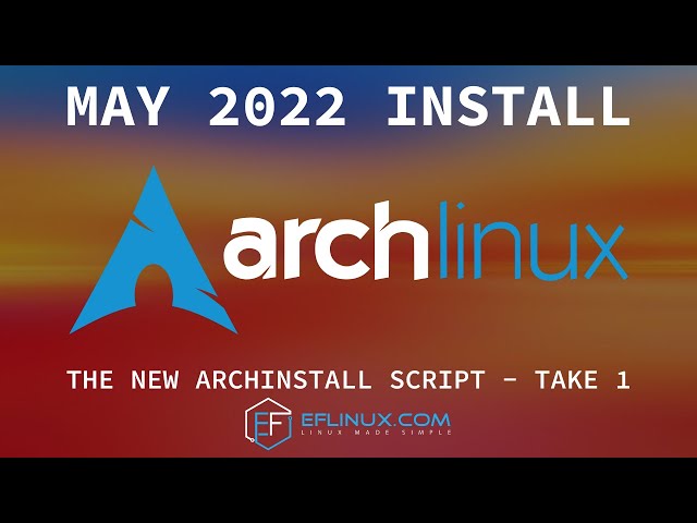 May 2022 Install: Archinstall Script Take 1