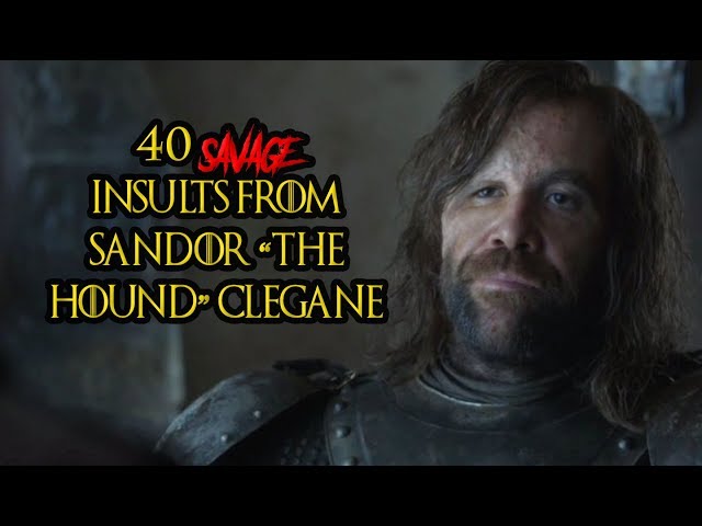40 Savage Insults From Sandor "The Hound" Clegane