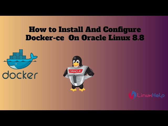 How to install docker-ce on Oracle Linux -8.8