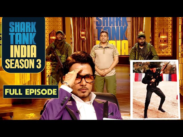 एक Retired Special Forces Soldier आए Shark Tank India पर | Shark Tank India S3 | Full Episode
