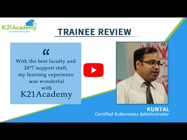 K21Academy Success Stories | Kuntal Kubernetes Administrator Certified