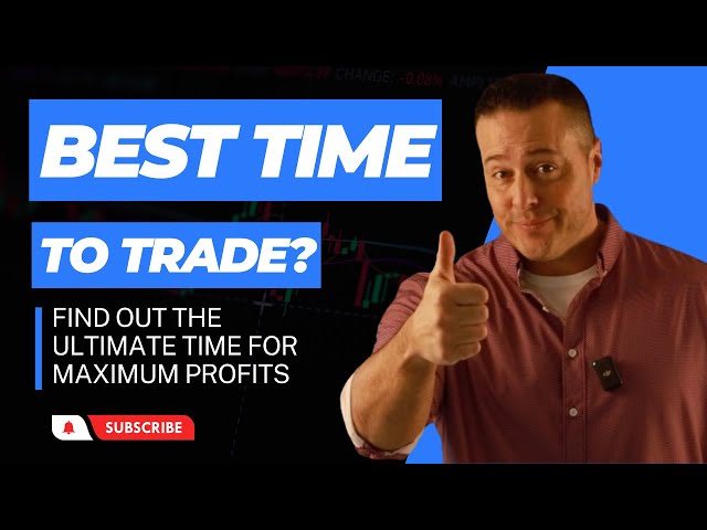 Find Out The BEST Time to Trade for Maximum Profits! [MUST WATCH]