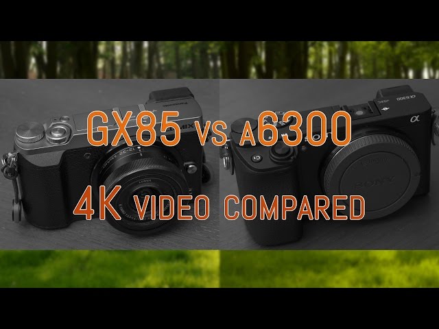 Panasonic GX85 / GX80 vs Sony a6300 - 4K comparison