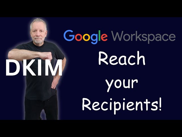 Configure DKIM in Google Workspace to reach your email recipients
