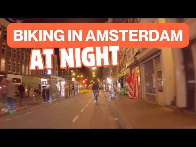 Amsterdam | Biking at night | 14/03/2024 21:00 | 4K