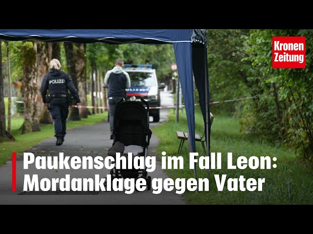 Ermittlungen beendet- Paukenschlag im Fall Leon: Mordanklage gegen Vater | krone.tv NEWS