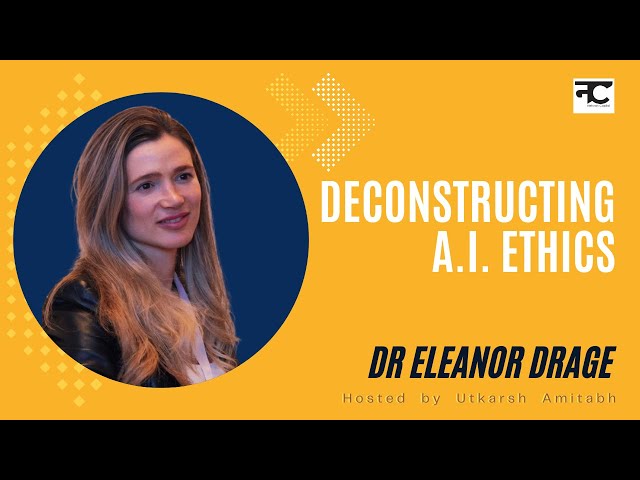 Deconstructing A.I. Ethics with Cambridge Researcher Dr Eleanor Drage